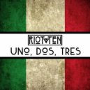 Riot Ten - Uno, Dos, Tres'