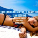Tony Land & Mc Shayon feat. Danny Rite - Say Goodbye (Geonis & Mier Remix)