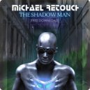 Michael Retouch - The Shadow Man