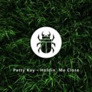 Patty Kay - Holdin Me Close
