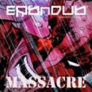 Erb N Dub - Massacre (Original mix)