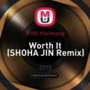 Fifth Harmony - Worth It (SHOHA JIN Remix)