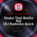 Lil Jon vs Turbotronic - Shake That Bottle Rat (DJ Radoske Quick Edit 2015)