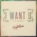 Sightlow - I Want U