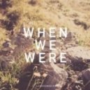Sundrowner - When We Were (Original Mix)