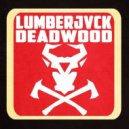LUMBERJVCK - Deadwood