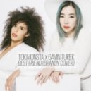 TOKiMONSTA x Gavin Turek - Best Friend (Brandy Cover)