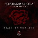 NOPOPSTAR & Nosta ft. Max Vertigo - Ready For Your Love