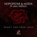 NOPOPSTAR & Nosta ft. Max Vertigo - Ready For Your Love (Original mix)