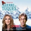 Céline Dion & Fred Pellerin - L'hymne