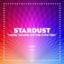Stardust - Music Sounds Better With You