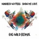 Hundred Waters - Show Me Love (Big Wild Remix)