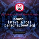 Dj Volkan uca feat Merih Gurluk - Istanbul