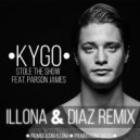 Kygo feat. Parson James - Stole The Show (Illona & Diaz Remix) (Illona & Diaz Remix)