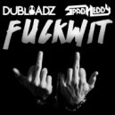 Dubloadz & Spag Heddy - Fuckwit (Original mix)
