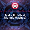 Nom De Strip vs Torro Torro vs Must Die vs Damian Marley - Make It Hellcat (Sannic Mashup)