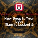 Calvin Harris & Disciples vs Domeno & Michael Sparks & Hardwell - How Deep Is Your Love (Sannic Locked & Loaded Edit) (Sannic Locked & Loaded Edit)
