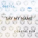 Odesza - Say My Name
