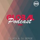 DJ VeX & DJ Serge - GLOBAL PODCAST #003