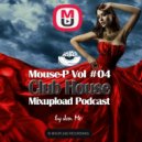 Mouse-P - Mixupload Club House Podcast #04