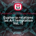 Compilation By Dj Sergey Kunakov - Euphoria relations