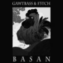 GAWTBASS & F3tch - Basan