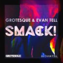 Grotesque & Evan Tell - Smack!