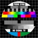 Proni Sync - No Signal TV