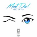 Must Die! - Neo Tokyo (Avila Edit)