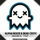 Alpha Noize & DEAD CRITIC! - Double Tap (Original mix)