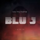 ODESZA feat. Zyra - Say My Name (BLU J Remix)