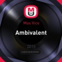 Max Vice - Ambivalent