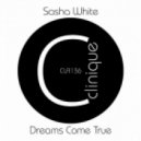 Sasha White - Dreams Come True (Original Mix)