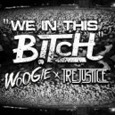 Woogie & Tre Justice - We In This Bitch (Original mix)