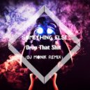 Something Else - Drop That Shit