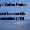 Light Coffee Project - End of Summer Mix