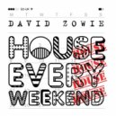 David Zowie - House Every Weekend