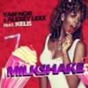 Yam Nor & Alexey Lexx feat. Kelis - Milkshake (Original mix)