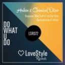 Heiken & Chemical Disco - Do What U Do (Constantinne & Felten Remix)