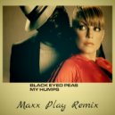 Black Eyed Peas - My Humps (MAXX PLAY REMIX) EXTENDED)