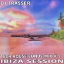 DJ Trasser - Tech House Ibiza Session Bonus Mix # 9 ()