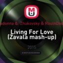 Madonna & Zhukovsky & RoulnDoors - Living For Love