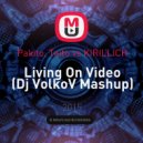 Pakito, Taito vs KIRILLICH - Living On Video