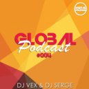 DJ VeX & DJ Serge - GLOBAL PODCAST #004