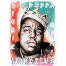 Notorious BIG - Big Poppa (Vandelux Remix)