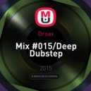 Droax - Mix #015/Deep Dubstep