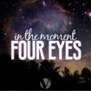 Four Eyes - In The Moment