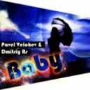 Pavel Velchev & Dmitriy Rs - Baby