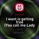 Dimilyan - I want is getting free
