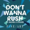 FineArt ft. Rachel K Collier - Don't Wanna Rush
